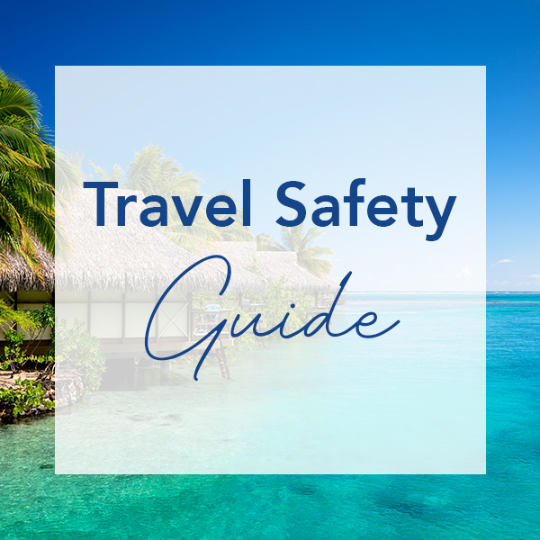 Travel Safety Guide Travel Safety Guide